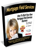 How To Start Your Own Mortgage Field Services Business ... Ebook ... AUTOMATIC PDF DOWNLOAD
